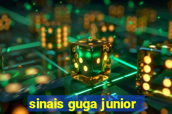 sinais guga junior